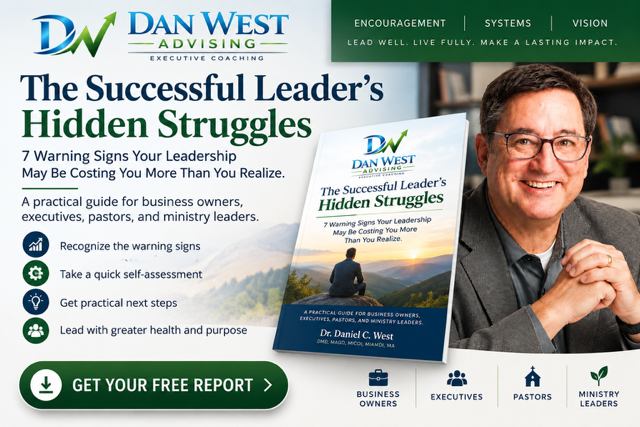 The Successful Leader's Hidden Struggles — a practical guide for business owners, executives, pastors, and ministry leaders by Dr. Dan West